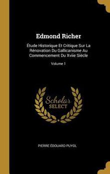 Hardcover Edmond Richer: Étude Historique Et Critique Sur La Rénovation Du Gallicanisme Au Commencement Du Xviie Siècle; Volume 1 [French] Book