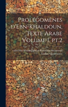 Hardcover Prolégomènes d'Ebn-Khaldoun, texte Arabe Volume 1, pt.2 [Arabic] Book