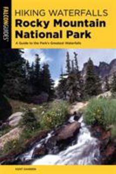 Paperback Hiking Waterfalls Rocky Mountain National Park: A Guide to the Park's Greatest Waterfalls Book
