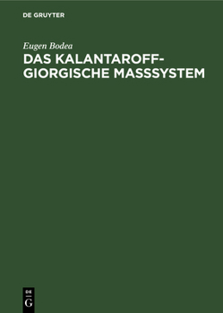 Hardcover Das Kalantaroff-Giorgische Maßsystem: Mit Dimensioneller Kohärenz Für Mechanik, Elektromagnetik Und Wärmelehre [German] Book