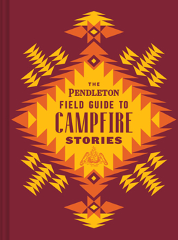 Hardcover The Pendleton Field Guide to Campfire Stories Book