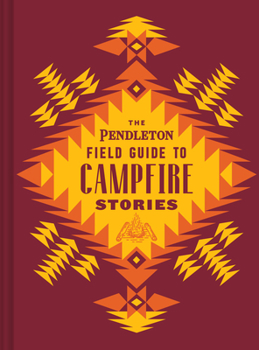 The Pendleton Field Guide to Campfire Stories