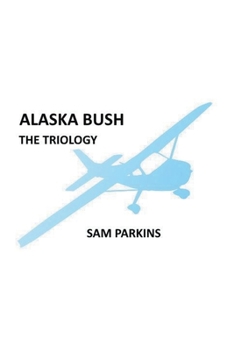 Paperback Alaska Bush The Trilogy Book