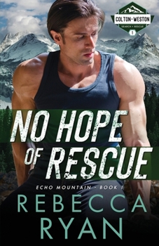 No Hope of Rescue: A Search & Rescue, Friends to Lovers Romance (Book 1) (Colton-Weston Search & Rescue)