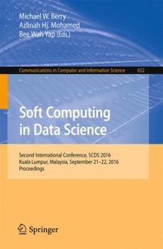 Paperback Soft Computing in Data Science: Second International Conference, Scds 2016, Kuala Lumpur, Malaysia, September 21-22, 2016, Proceedings Book