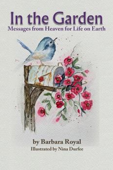 Paperback In the Garden: Messages from Heaven for Life on Earth Book