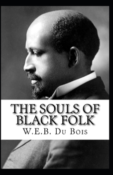 The Souls of Black Folk by William Edward Burghardt Du Bois: illustrated edition