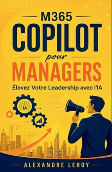 Paperback M365 Copilot pour Managers: Élevez Votre Leadership avec l'IA [French] Book