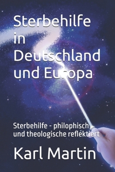 Paperback Sterbehilfe in Deutschland und Europa: Sterbehilfe - philophisch und theologische reflektiert [German] Book