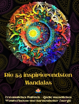 Hardcover Die 53 inspirierendsten Mandalas - Erstaunliches Malbuch - Quelle unendlichen Wohlbefindens und harmonischer Energie: Künstlerisches Selbsthilfe-Werkz [German] Book