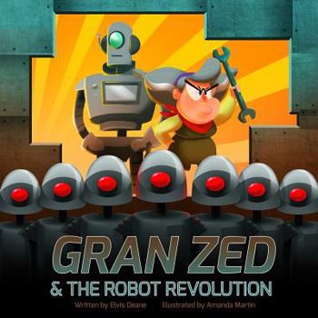 Paperback Gran Zed & The Robot Revolution Book