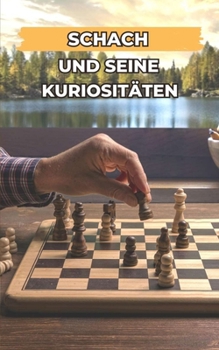 Paperback Schach und seine Kuriositäten: Incredible und erstaunliche Ereignisse [German] Book