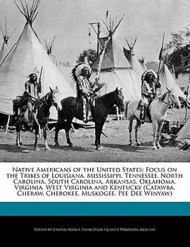 Native Americans of the United States : Focus on the Tribes of Louisiana, Mississippi, Tennessee, North Carolina, South Carolina, Arkansas, Oklahoma, V