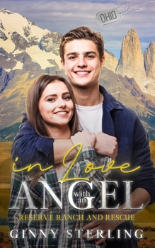 In Love with an Angel: A Brother's Best Friend Forced Proximity Romance (Reserve Ranch and Rescue) - Book  of the Reserve Ranch and Rescue