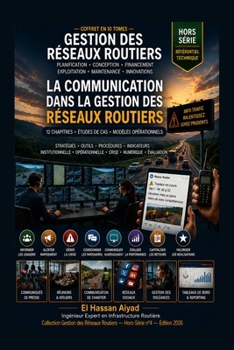 La Communication dans la Gestion des Réseaux Routiers: Stratégies, outils et méthodes pour une communication institutionnelle, opérationnelle, numérique et de crise (French Edition)