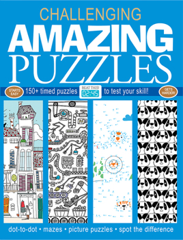 Paperback Amazing Puzzles: 150+ Timed Puzzles to Test Your Skill Book