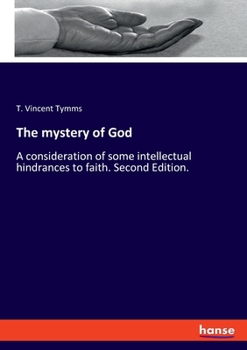 Paperback The mystery of God: A consideration of some intellectual hindrances to faith. Second Edition. Book