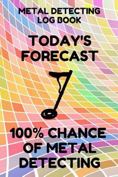 Paperback Metal Detecting Log Book: Tracker for Metal Detectorists, 150 Pages with Spaces to Track your Finds, Convenient 6 by 9 Inch Size, Colorful Forec Book