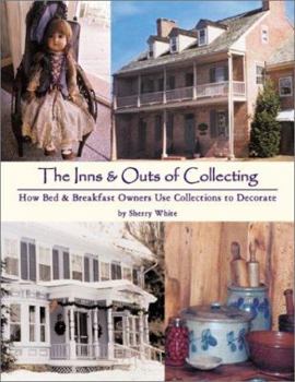 Paperback The Inns & Outs of Collecting: How Bed & Breakfast Owners Use Collections to Decorate Book