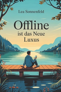 Paperback Offline ist das neue Luxus: Digitale Balance im Alltag erreichen [German] Book
