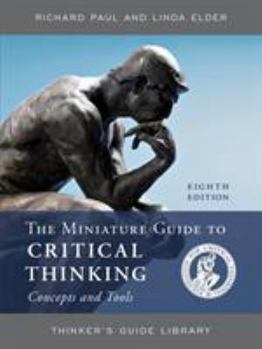 Paperback The Miniature Guide to Critical Thinking Concepts and Tools Book