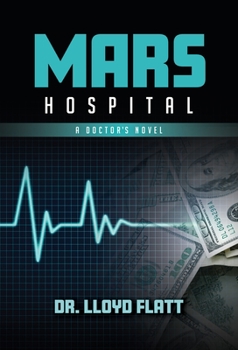 Paperback Mars Hospital: A Doctor's Novel Book