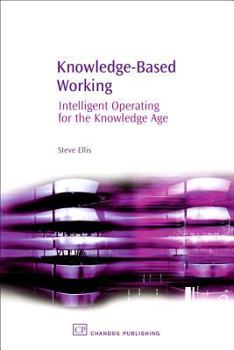 Paperback Knowledge-Based Working: Intelligent Operating for the Knowledge Age Book