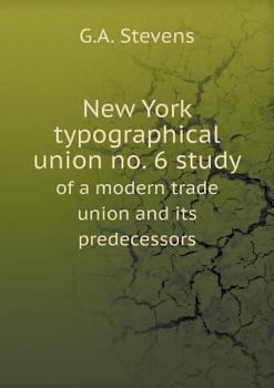 Paperback New York typographical union no. 6 study of a modern trade union and its predecessors Book