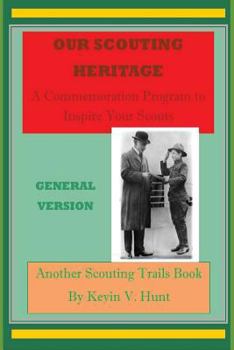 Paperback Our Scouting Heritage - General Version: A Commemoration Program to Inspire Your Scouts Book