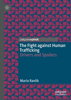 Paperback The Fight Against Human Trafficking: Drivers and Spoilers Book