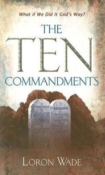 Paperback The Ten Commandments: What If We Did It God's Way? Book