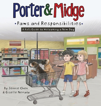 Hardcover Porter and Midge: Paws and Responsibilities: A Kid's Guide to Welcoming a New Dog Book