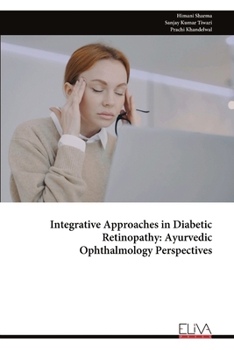 Integrative Approaches in Diabetic Retinopathy: Ayurvedic Ophthalmology Perspectives