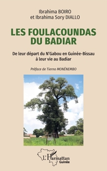 Les Foulacoundas du Badiar: De leur départ du N’Gabou en Guinée-Bissau à leur vie au Badiar (French Edition)