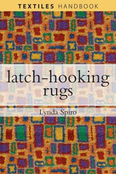 Paperback Latch-hooking Rugs (Textiles Handbooks) Book