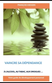 Paperback Vaincre Sa Dependance: Votre guide de développement personnel [French] Book