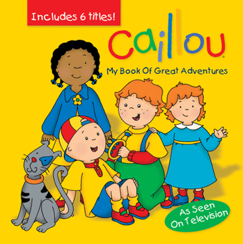 Hardcover Caillou: My Book of Great Adventures (Treasury Collection) Book