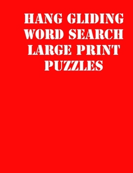 Paperback Hang gliding Word Search Large print puzzles: large print puzzle book.8,5x11, matte cover, soprt Activity Puzzle Book with solution [Large Print] Book