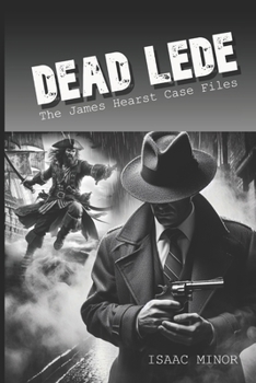 Dead Lede: The James Hearst Casefiles