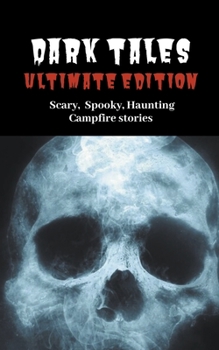 Paperback Dark Tales: Ultimate Edition--Scary Spooky Haunting Campfire Stories Book