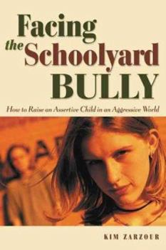 Paperback Facing the Schoolyard Bully: How to Raise an Assertive Child in an Aggressive World Book