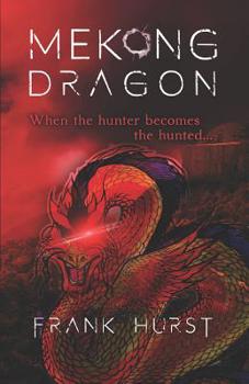 Paperback Mekong Dragon: When the hunter becomes the hunted ... Book