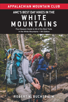 Paperback Amc's Best Day Hikes in the White Mountains: Four-Season Guide to 60 of the Best Trails in the White Mountains Book