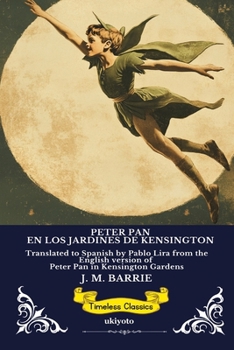 PETER PAN EN LOS JARDINES DE KENSINGTON Spanish Version of Peter Pan (Spanish Edition)