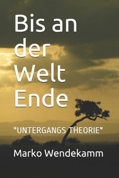 Paperback Bis an der Welt Ende: "Untergangs Theorie" [German] Book