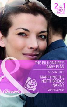The Billionaire's Baby Plan / Marrying the Northbridge Nanny - Book #6 of the Baby Chase