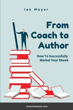 Paperback From Coach to Author: How to Successfully Market Your Ebook Book