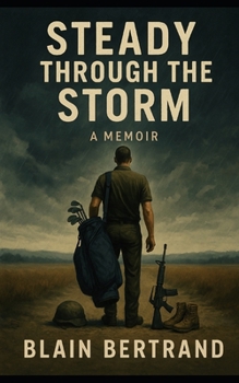 Paperback Steady Through The Storm: A Journey Through Loss, War, Healing, and Wholeness Book