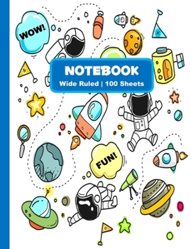 Paperback Notebook: Primary Notebook Space Astronaut Cover Wide Ruled 100 pages K-2 boys, girls, teachers, kids, students, teens, school Book