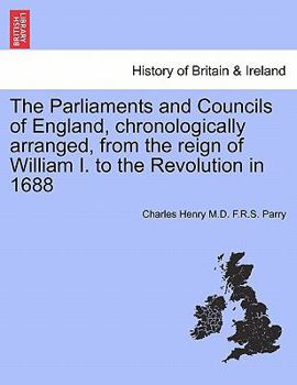 Paperback The Parliaments and Councils of England, chronologically arranged, from the reign of William I. to the Revolution in 1688 Book